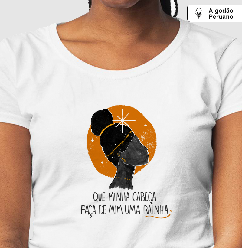 Faça de mim uma Rainha - Camiseta