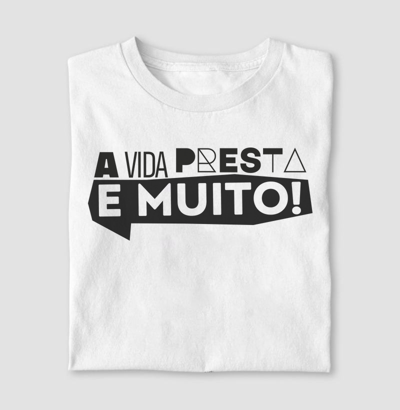 A Vida Presta, e MUITO!