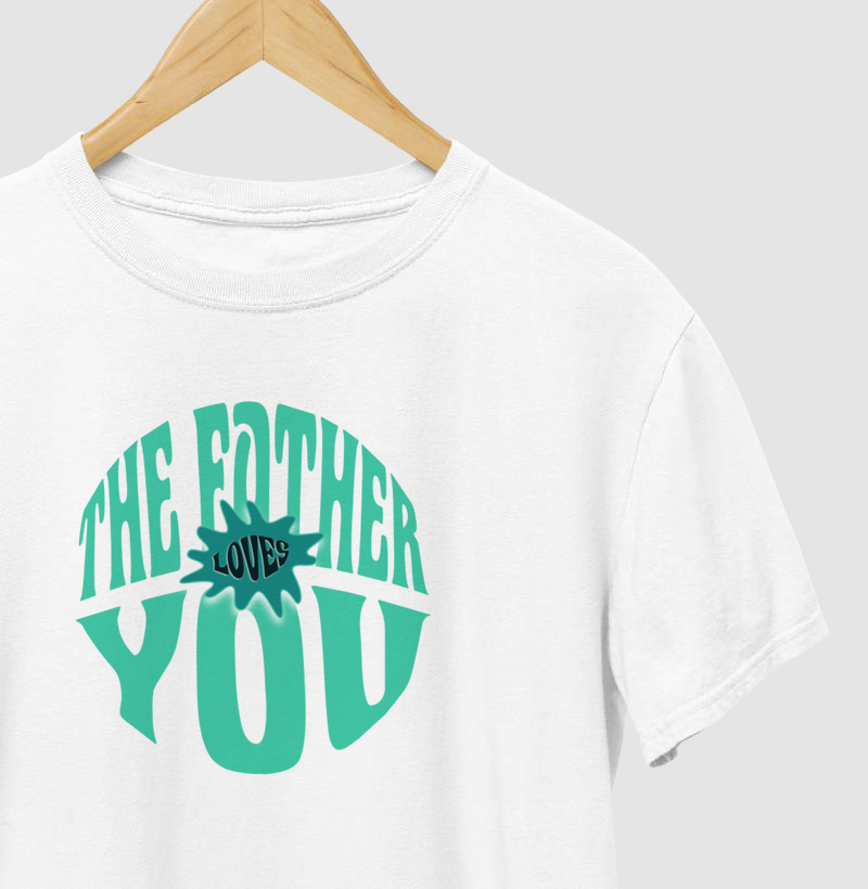 CAMISETA O PAI AMA VOCÊ