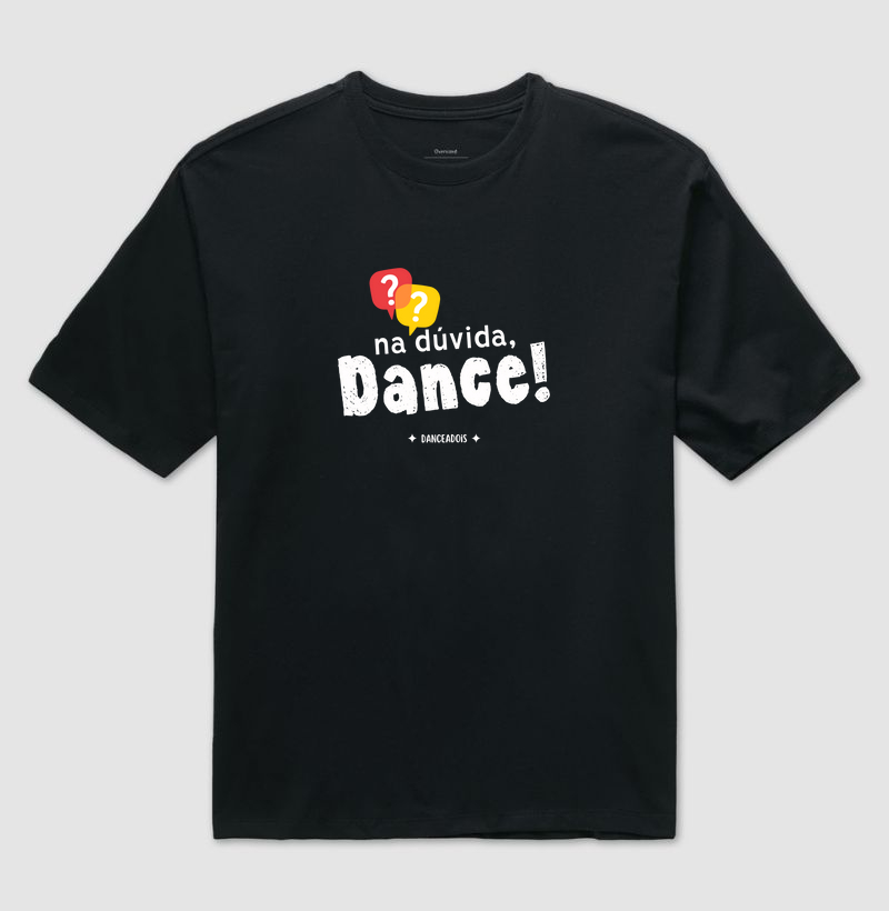 Na dúvida, DANCE!