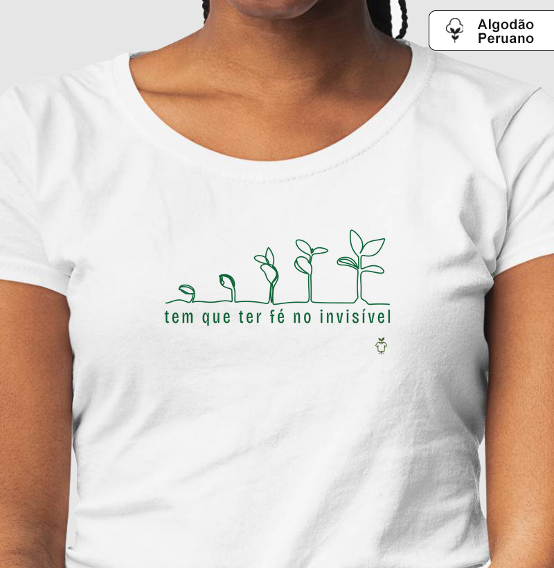 Camiseta Tem que ter fé no invisível