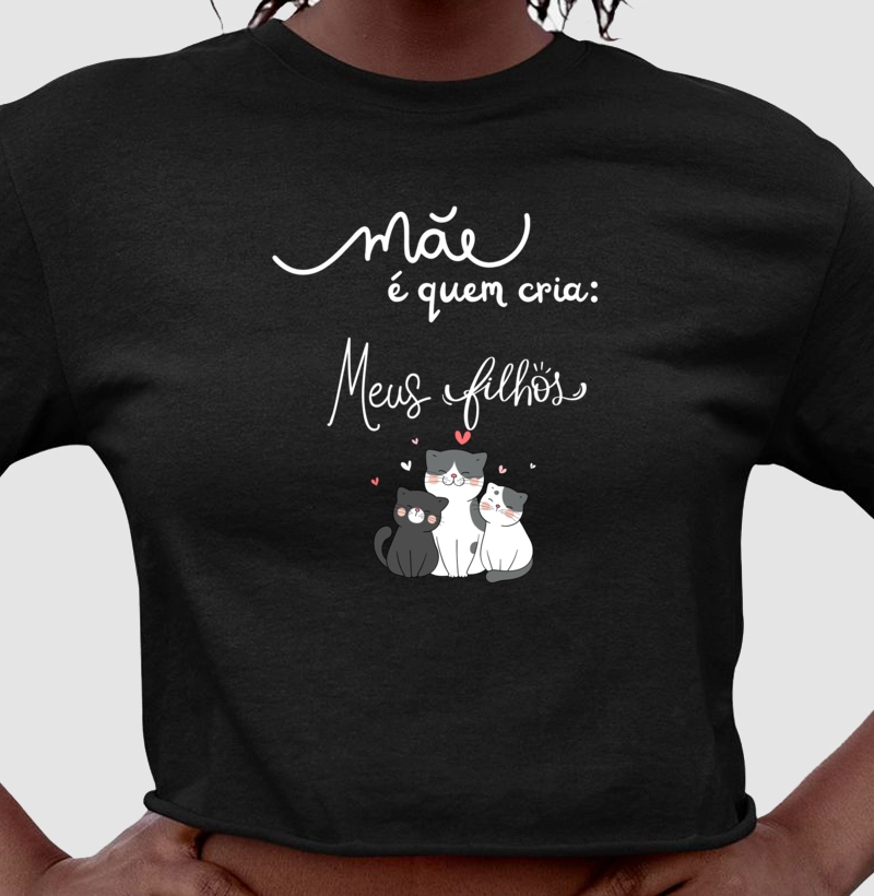 Mãe é quem cria!