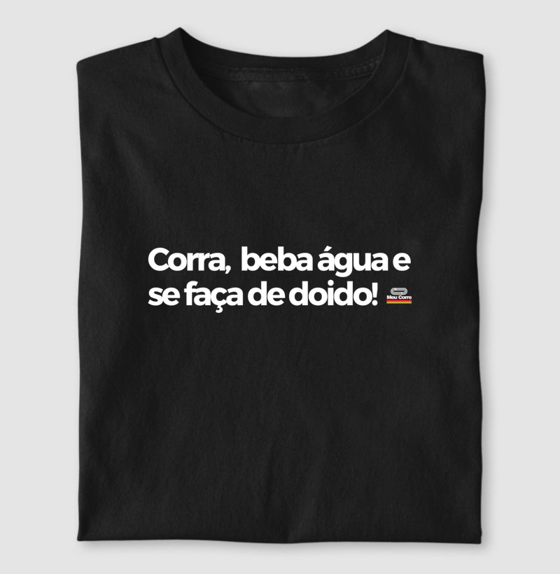 CORRA, BEBA ÁGUA E SEFASSA DE DOIDO!