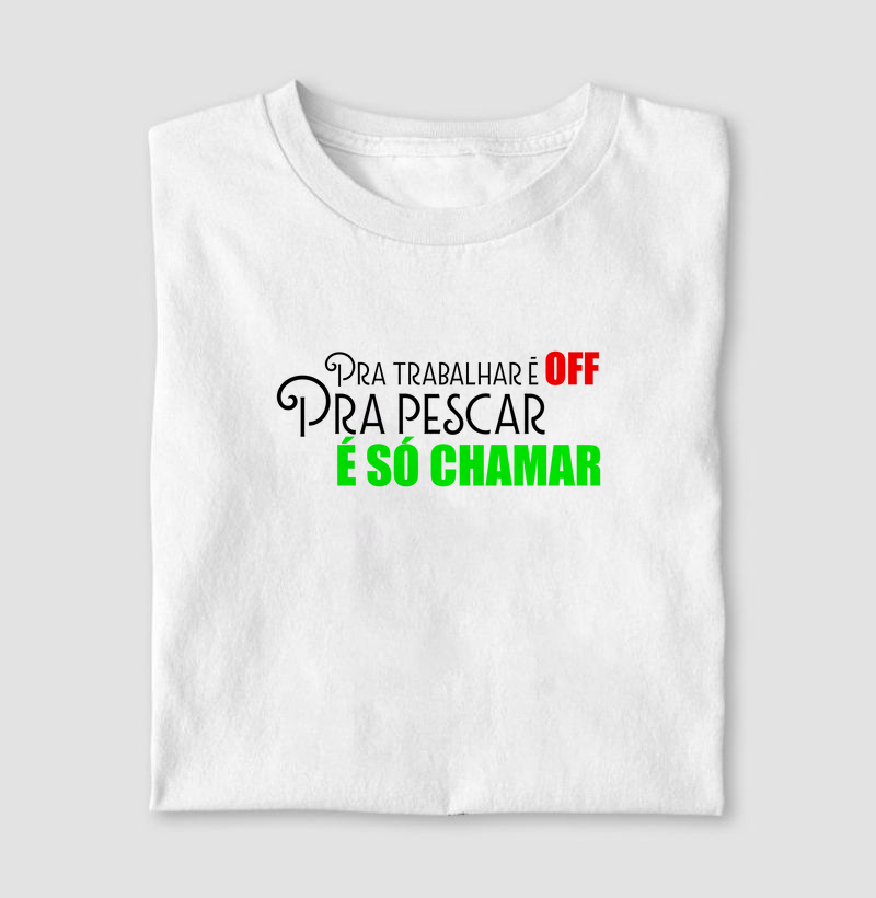 Pra Trabalhar é off pra pescar é so chamar