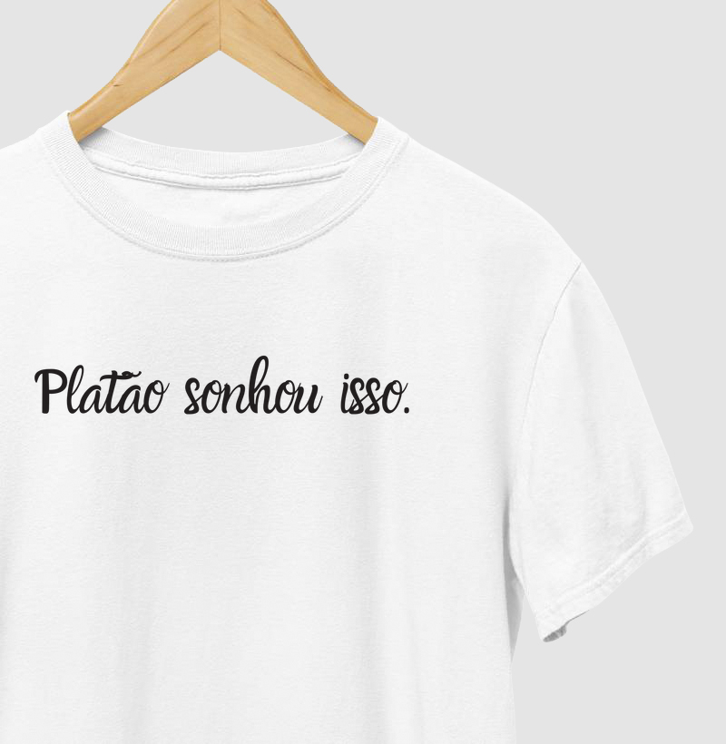 Platão sonhou isso.