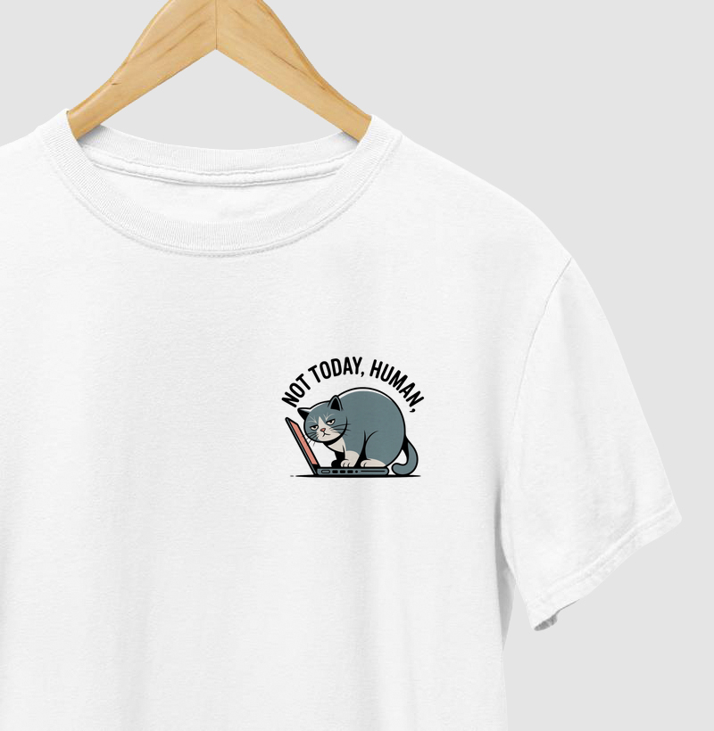 Camiseta "Not Today, Human." - O Gato Chefe