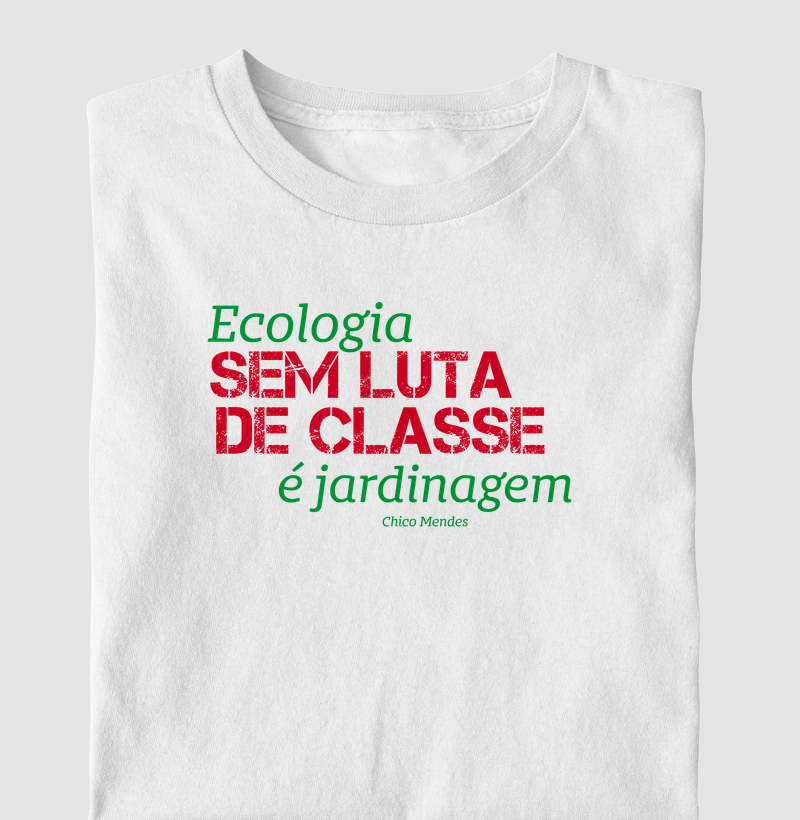 Ecologia sem luta de Classes é jardinagem