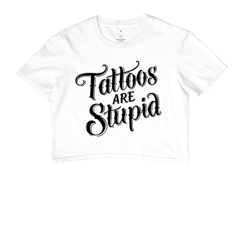 Tattoos Are Stupid (fundo claro)