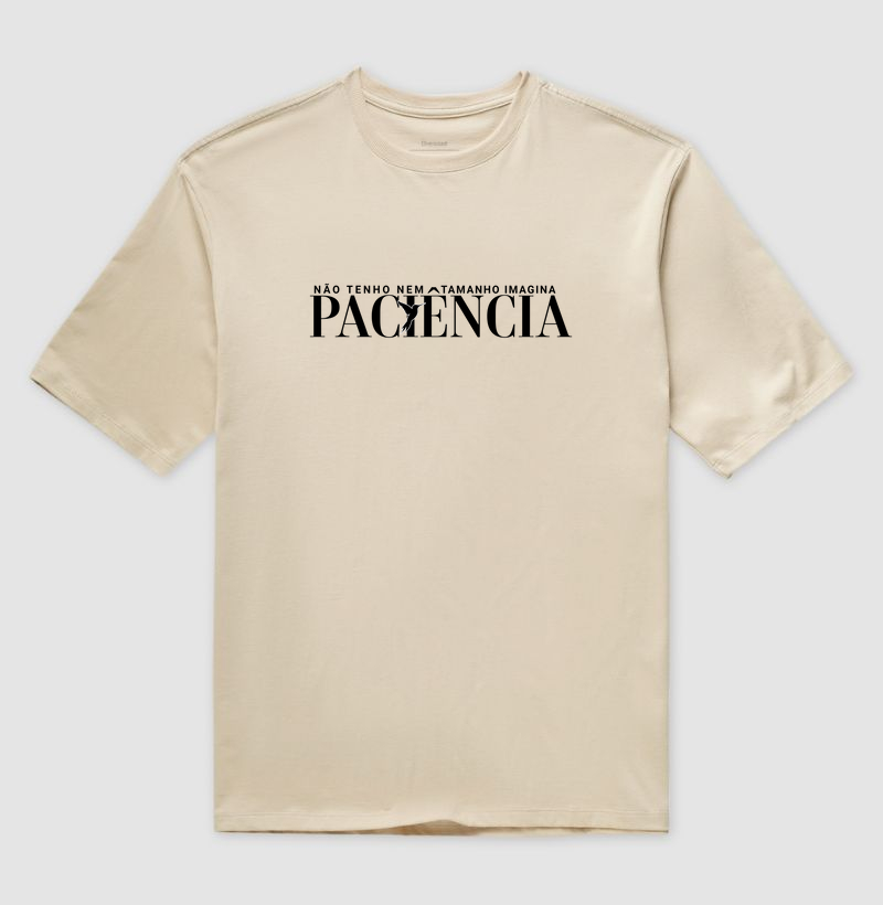 NÃO TENHO NEM TAMANHO, IMAGINA PACIÊNCIA.