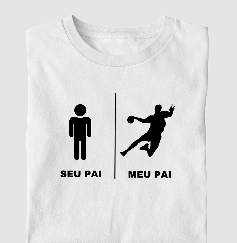 Camiseta de Handebol - Seu pai, meu pai
