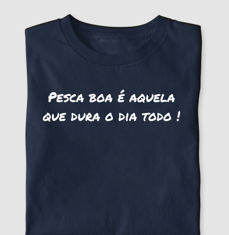 Pesca boa e aquela que dura o dia todo