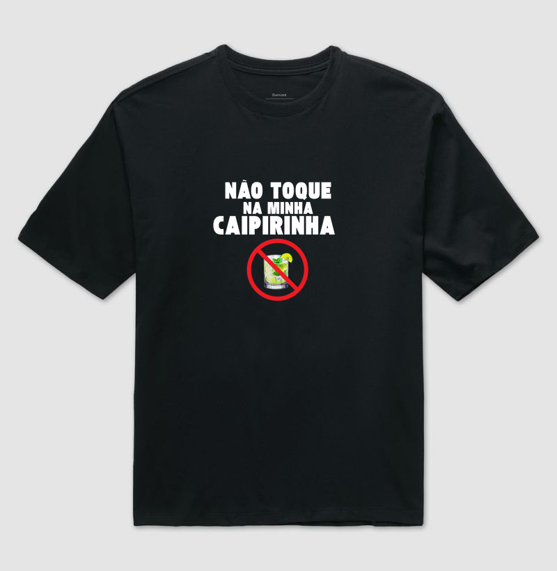 Não toque na minha Caipirinha!