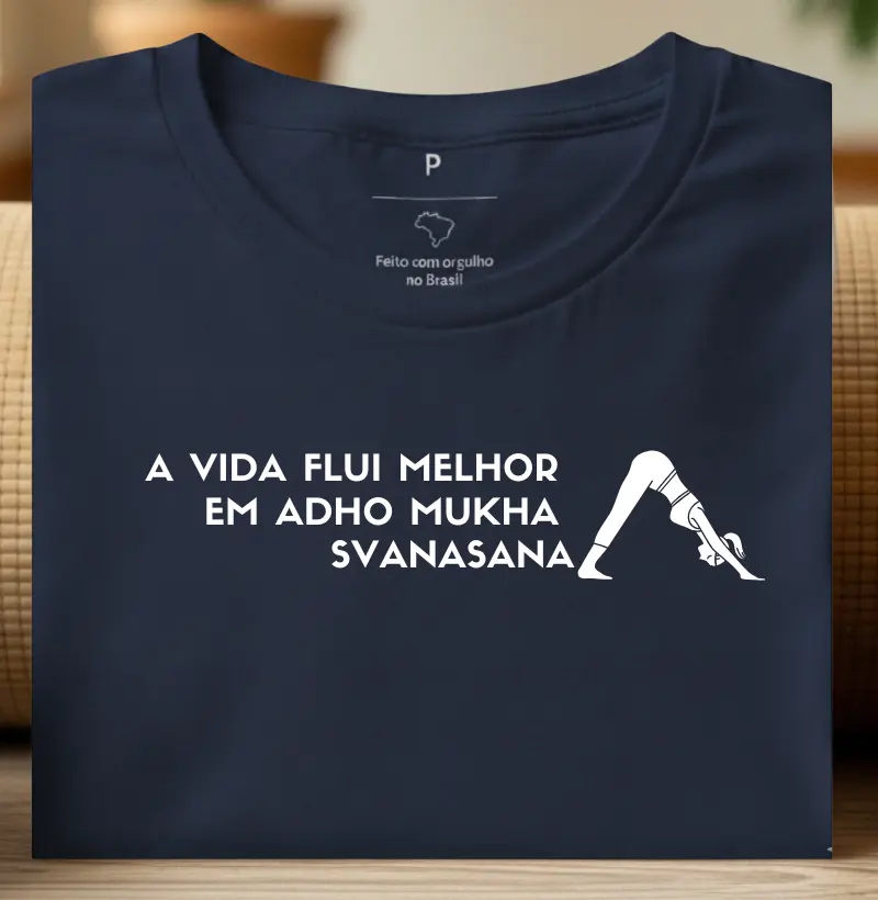 A vida flui melhor  em Adho Mukha  Svanasana.