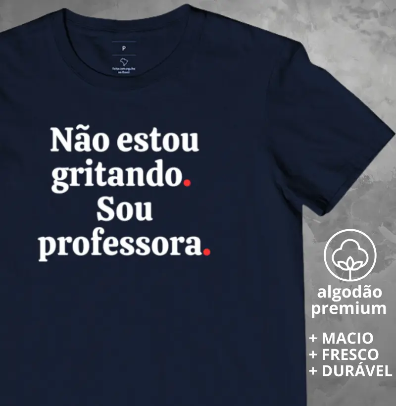 Camiseta Não Estou Gritando Sou Professora