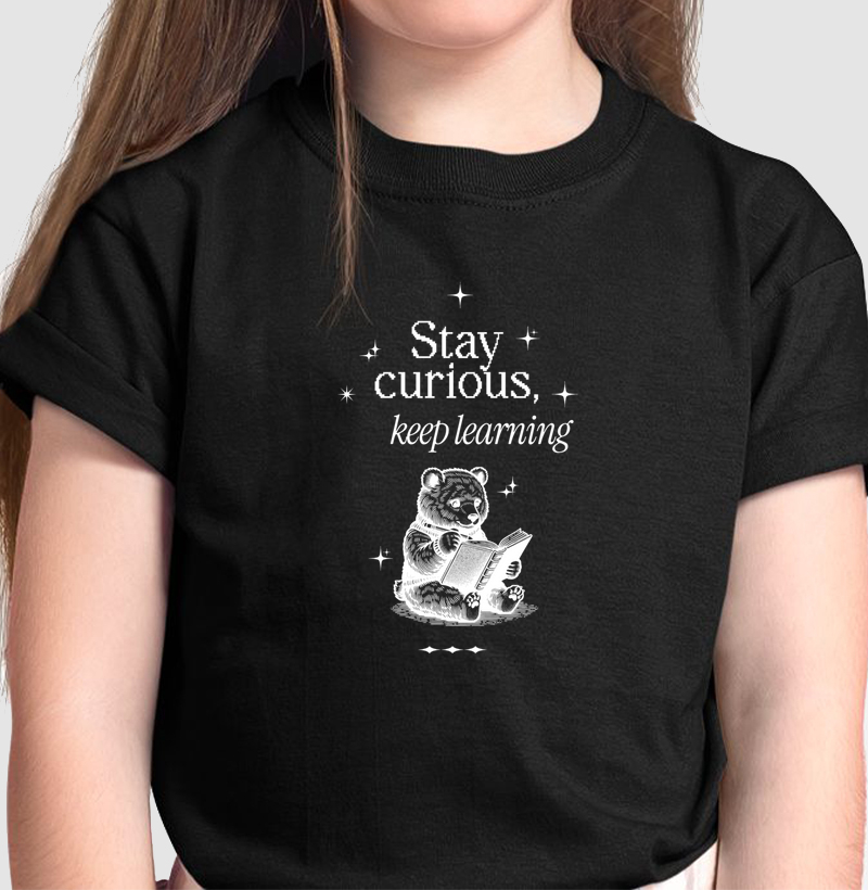 stay curious, keep learning