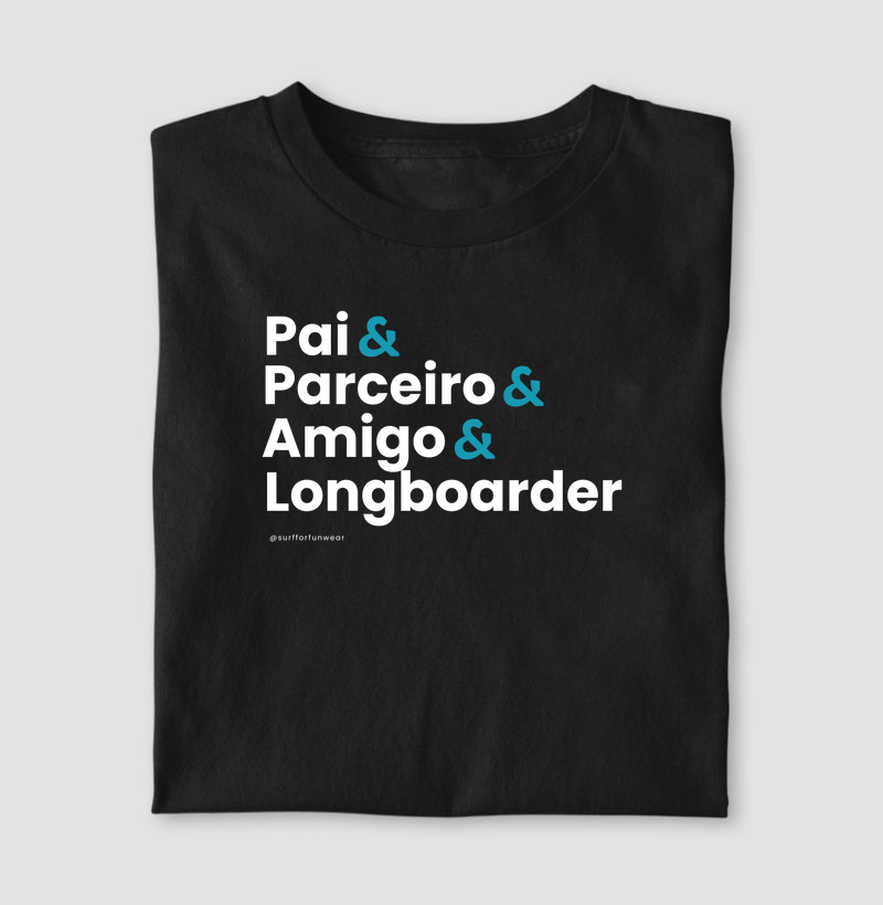 Pai & Parceiro & Amigo $ Longboarder