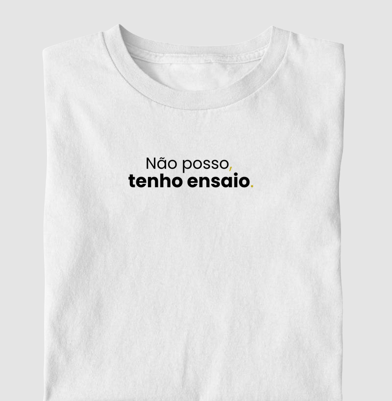 Não posso, tenho ensaio.