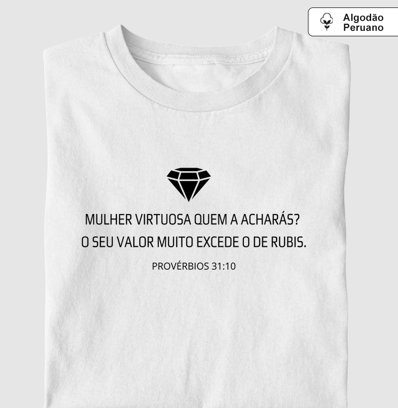 Mulher Virtuosa quem a acharás?