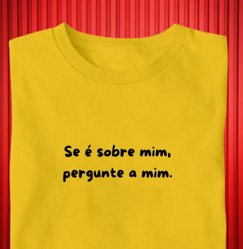 se é sobre mim, pergunte a mim.