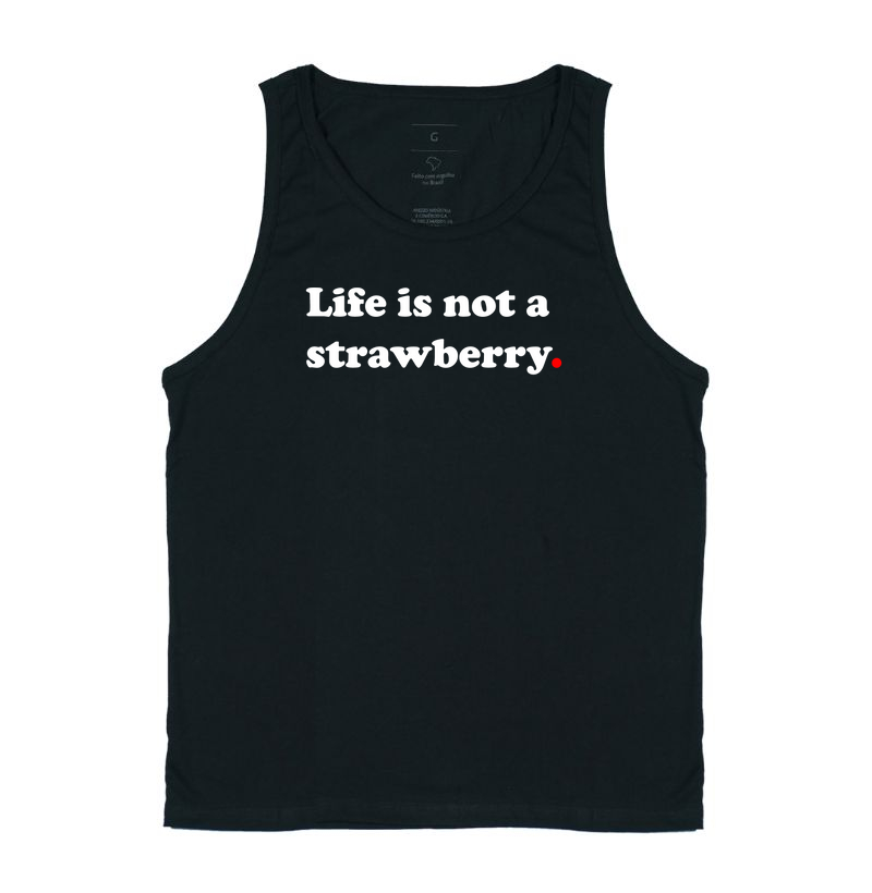 Life is not a strawberry