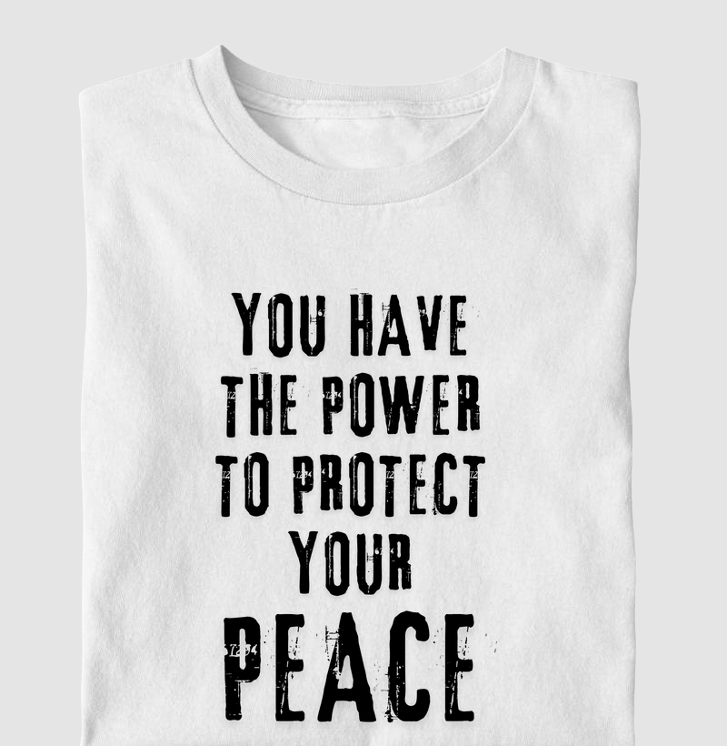 YOU HAVE THE POWER TO PROTECT YOUR PEACE