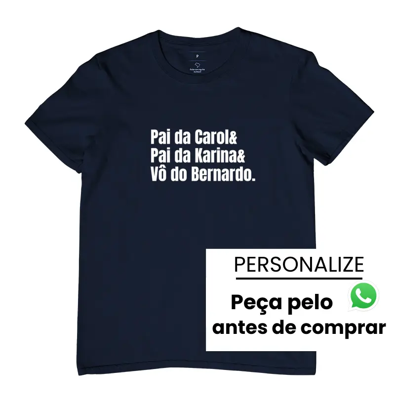 Camiseta Pai da Carol e Pai da Karina e Vô do Bernardo