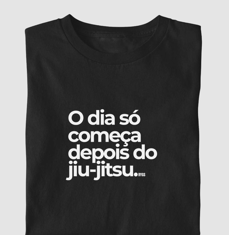 O DIA SÓ COMEÇA DEPOIS DO JIU-JITSU