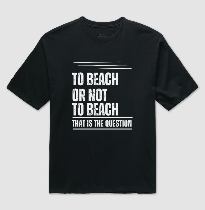 TO BEACH OR NOT TO BEACH