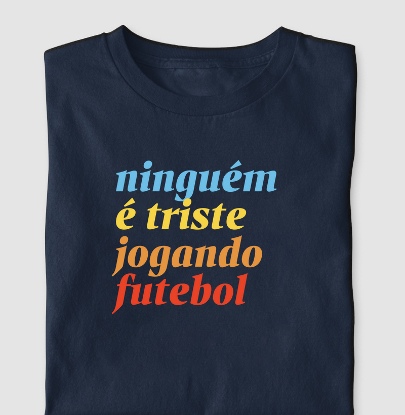 Ninguém é Triste Jogando Futebol