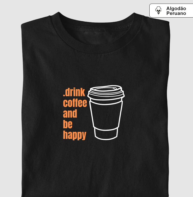 drink coffee and be happy
