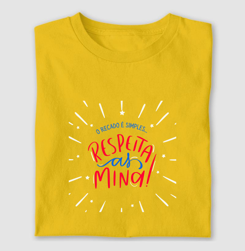 O recado é simples: Respeita as mina!