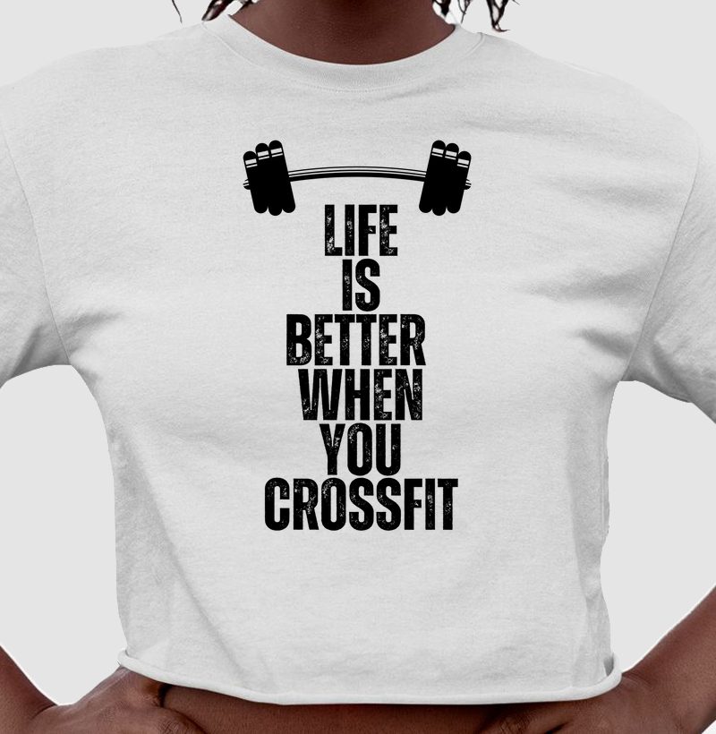 Camiseta cropped Life is better when you crossfit