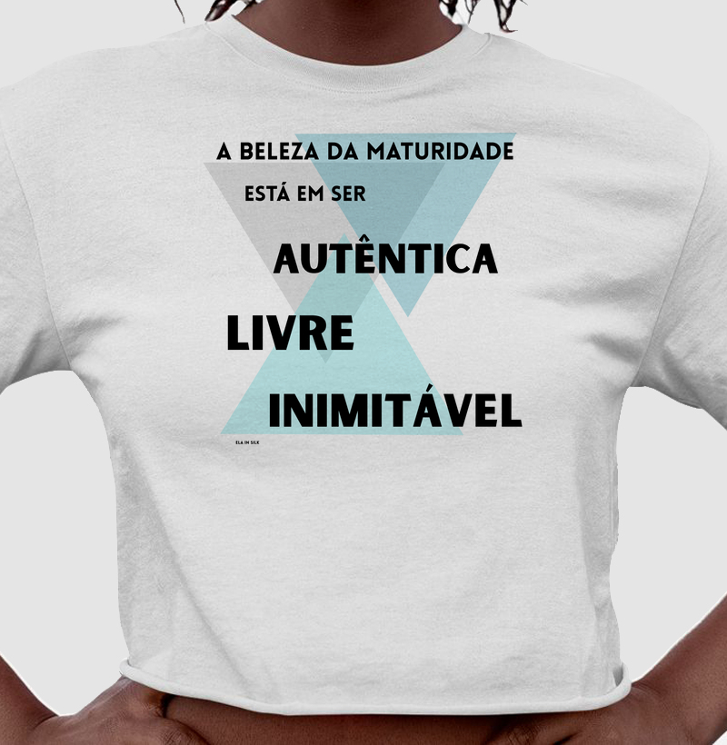 A beleza da maturidade está em ser autêntica, livre, inimitável
