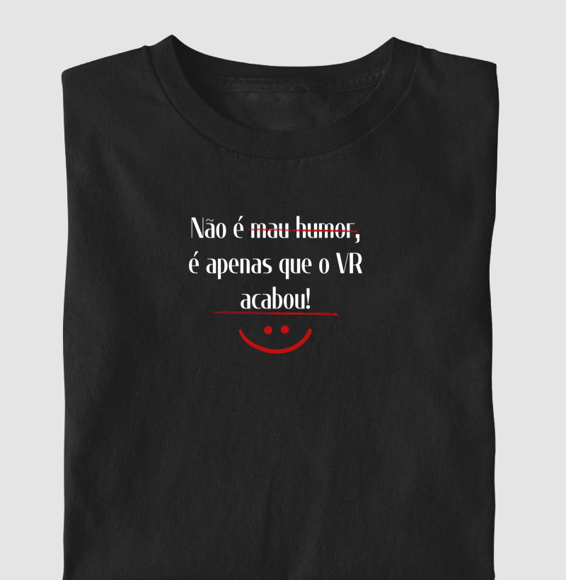 Não é mau humor... é o VR