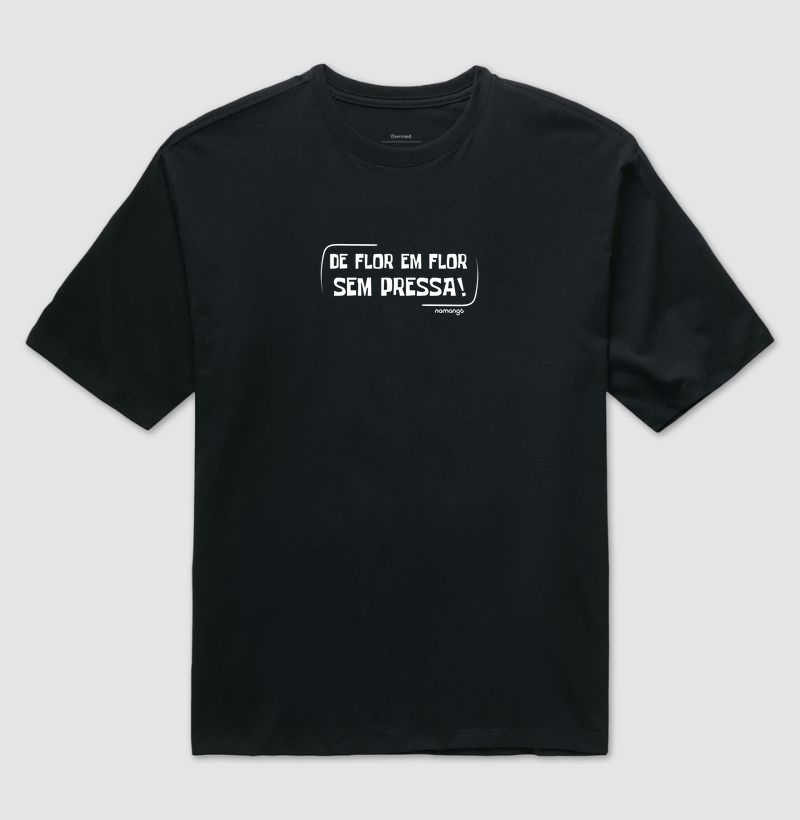 Camiseta De Flor em Flor, Sem Pressa – Para Quem Vive no Tempo das Plantas - Na Manga