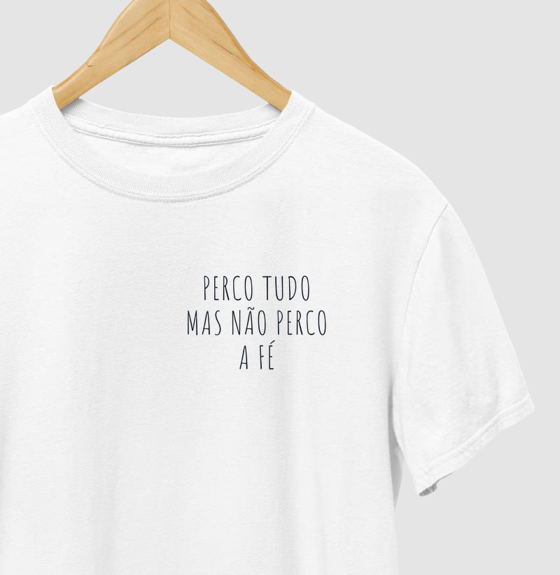 Perco tudo mas não perco a fé 