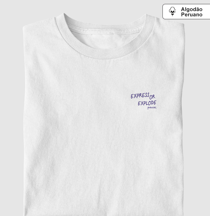 Express or Explode - Algodão Peruano