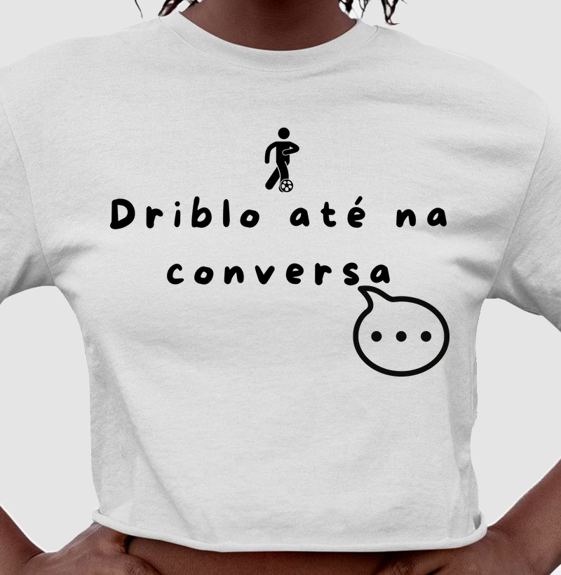 Driblo até na conversa