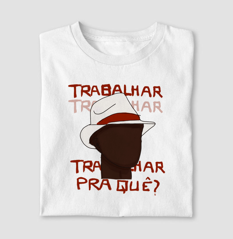 Trabalhar Pra quê? - Malandros, Malandragem, Zé Pilintra