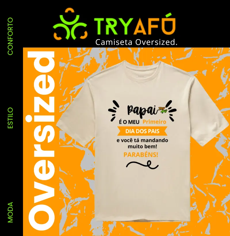 🎁 Camiseta Oversized Try Afú – Presente Dia dos Pais pra quem é cria do hip-hop e carrega atitude no peito.