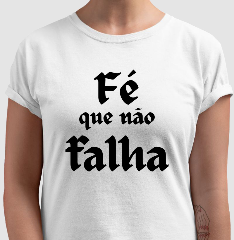 Camiseta Fé que Não Falha – Confiança Inabalável em Deus