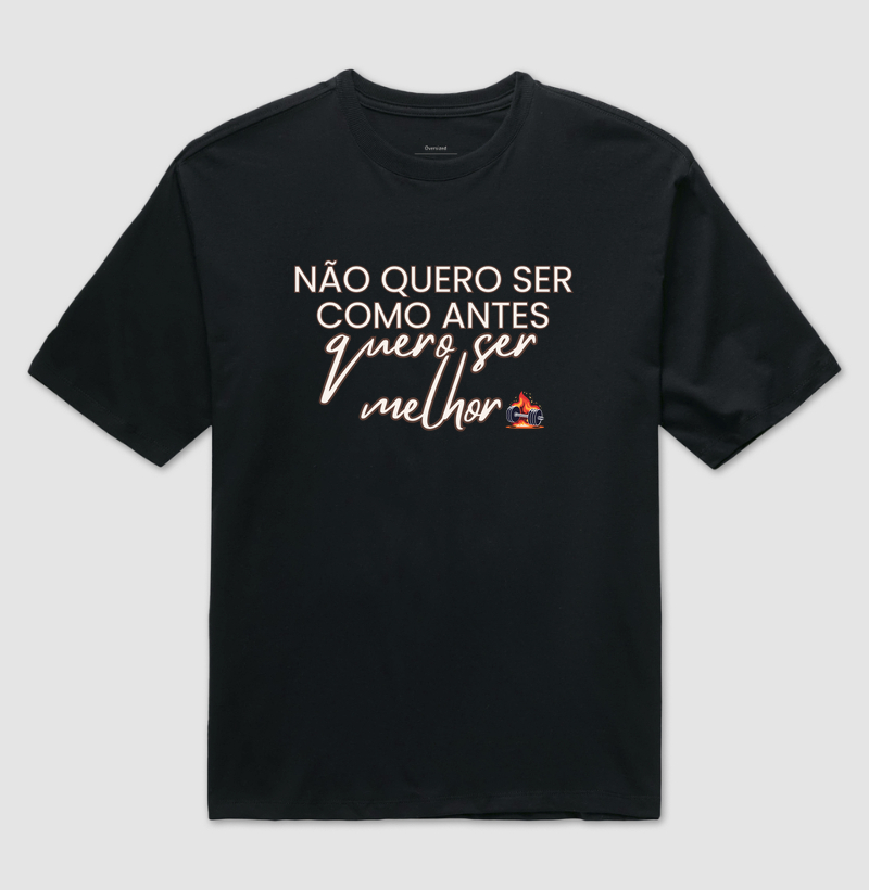 Não quero ser como antes, quero ser melhor