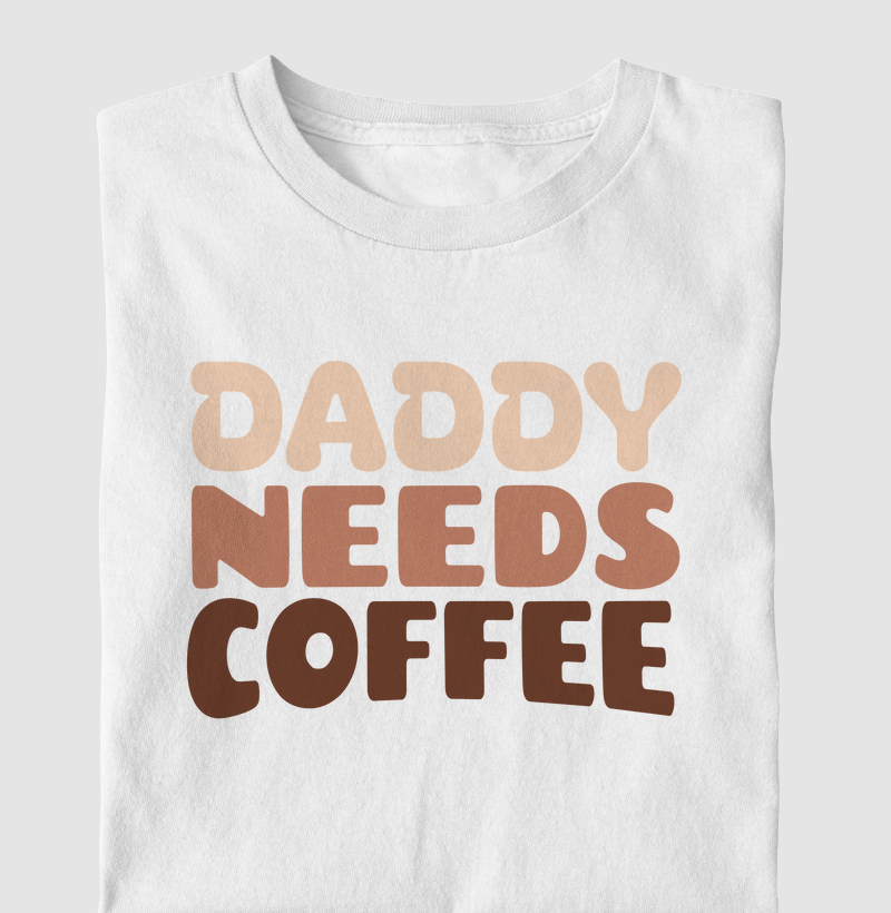 Daddy Needs Coffee