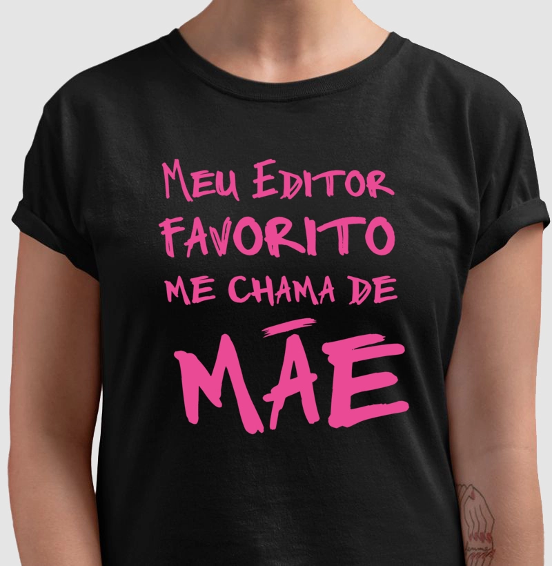Meu Editor favorito me chama de mãe