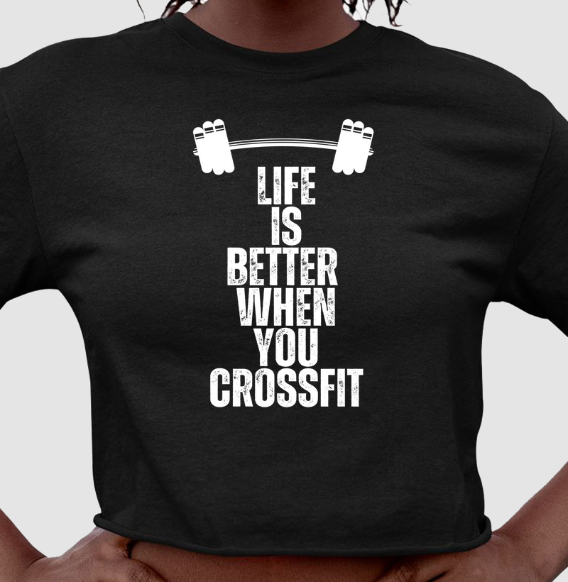 Camiseta cropped Life is better when you crossfit