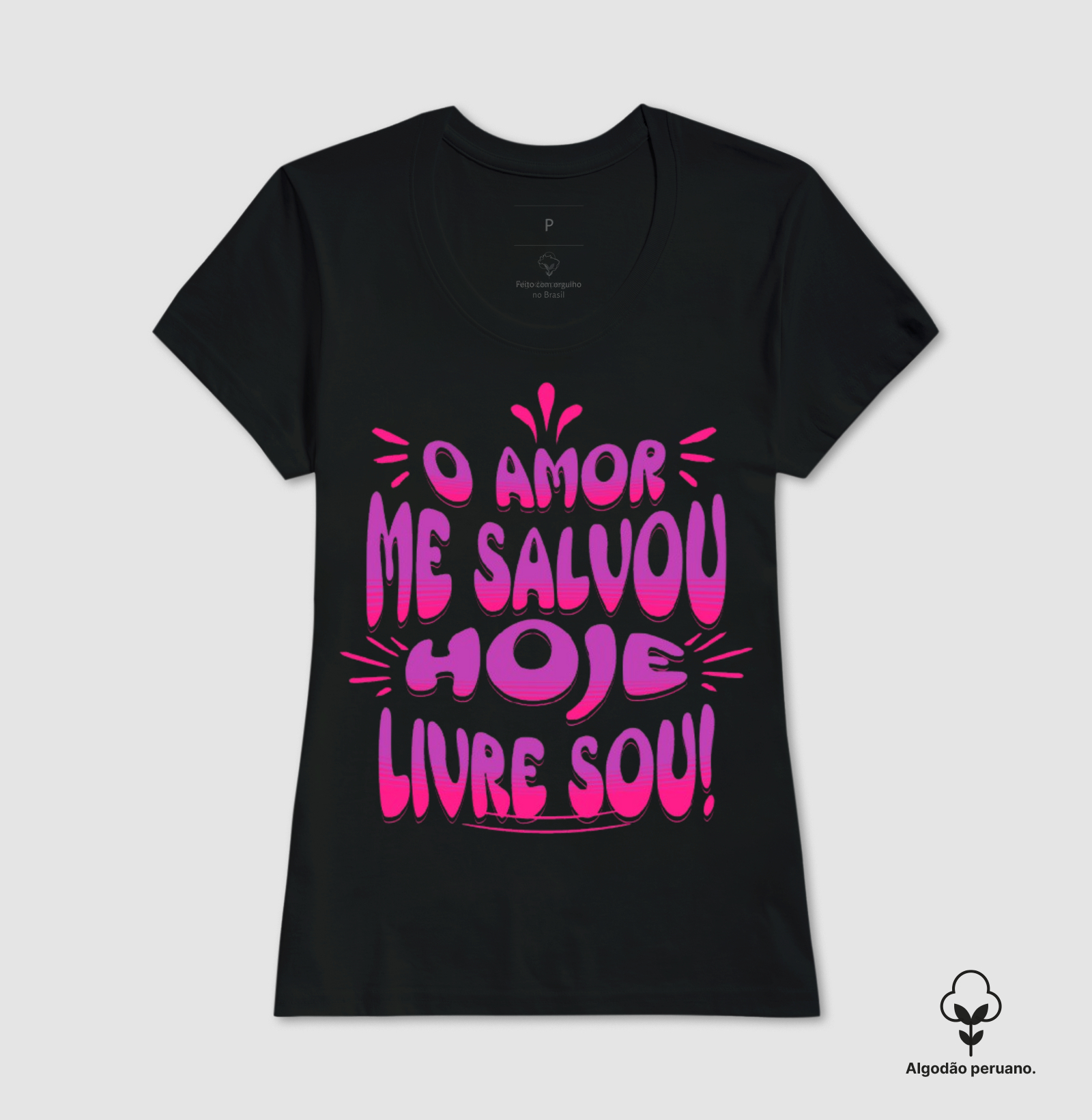 Camiseta Feminina - O Amor me salvou (Algodão Peruano)