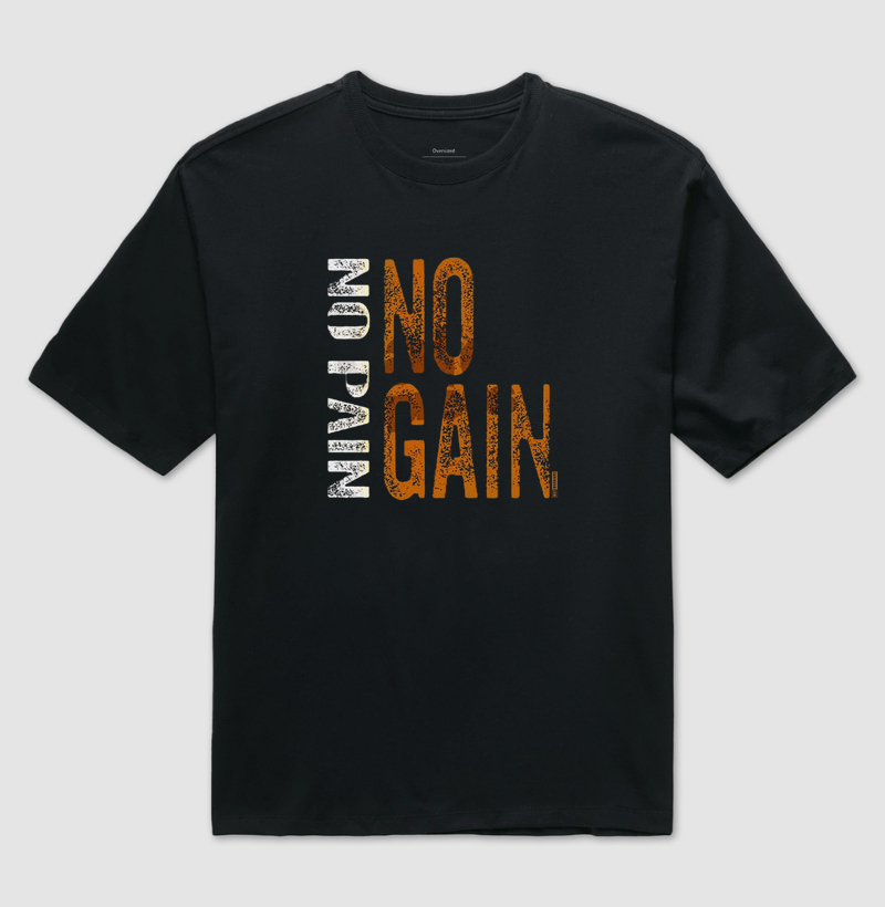 NO PAIN NO GAIN