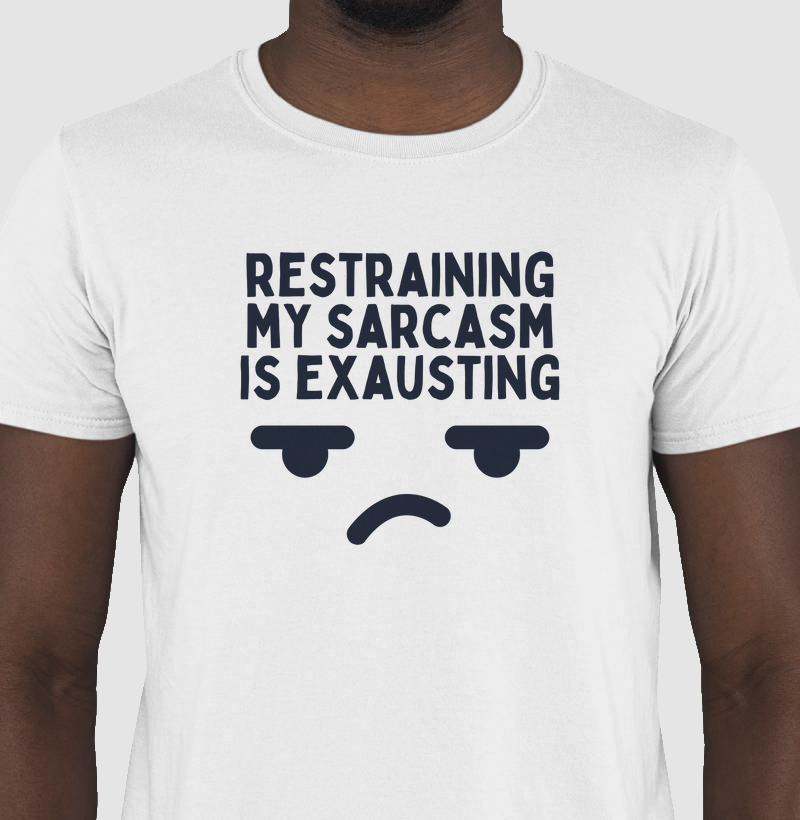 Camiseta Restraining my sarcasm