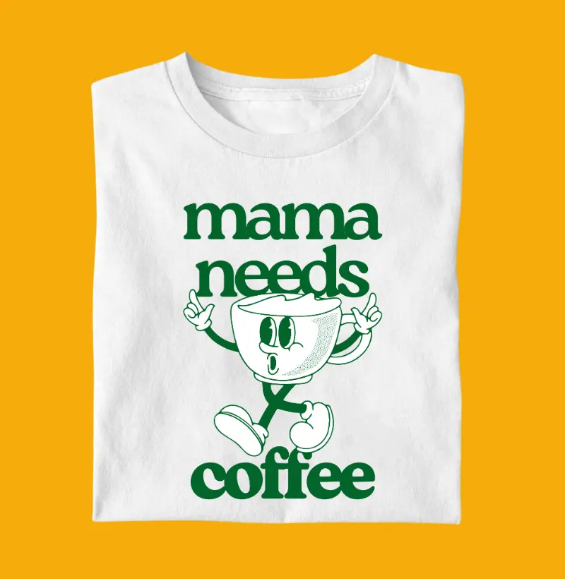 Mama needs coffee - Tuesday
