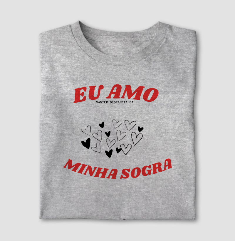 CAMISETA FRASES DE HUMOR "EU AMO (manter distância da ) MINHA SOGRA "